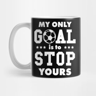 My Only Goal Is To Stop Yours Mug